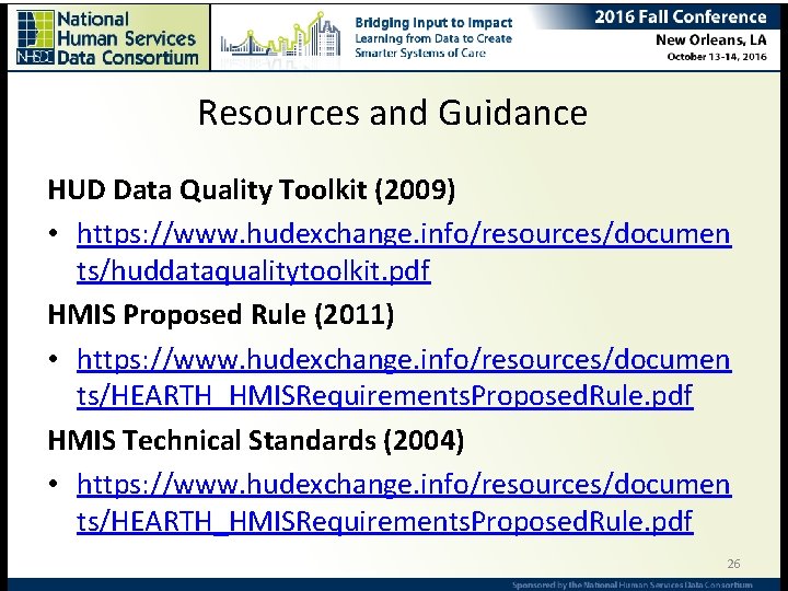 Resources and Guidance HUD Data Quality Toolkit (2009) • https: //www. hudexchange. info/resources/documen ts/huddataqualitytoolkit.