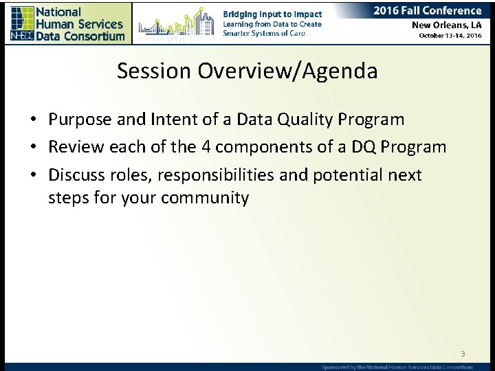 Session Overview/Agenda • Purpose and Intent of a Data Quality Program • Review each