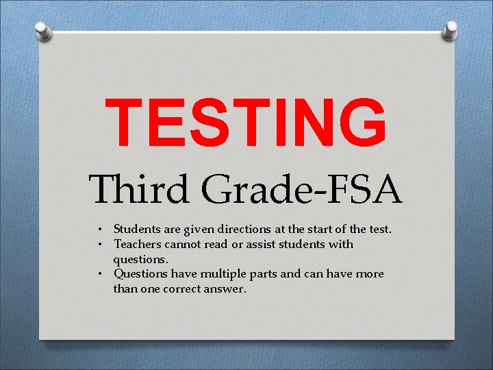 TESTING Third Grade-FSA • Students are given directions at the start of the test.