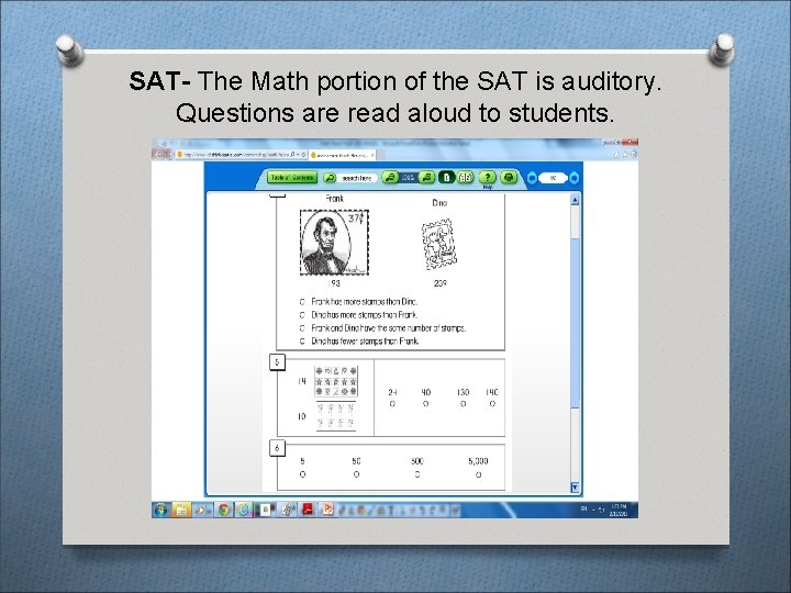 SAT- The Math portion of the SAT is auditory. Questions are read aloud to