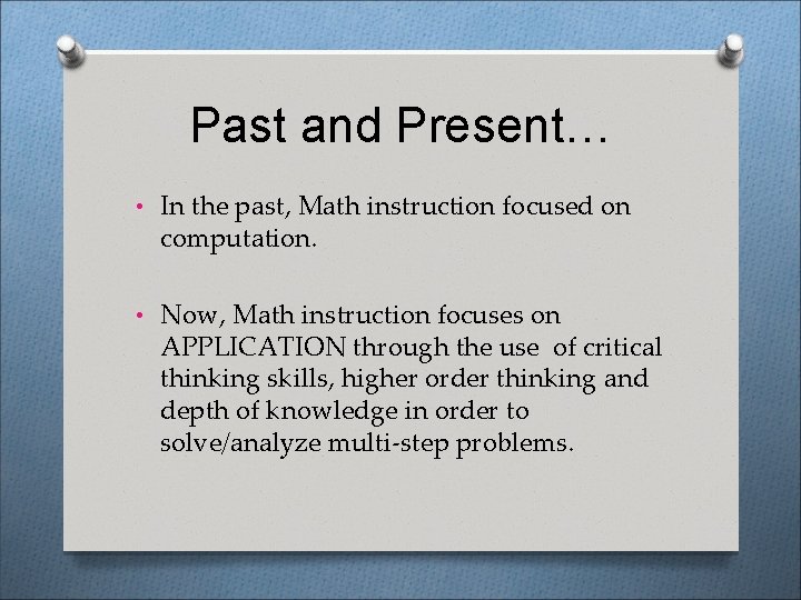 Past and Present… • In the past, Math instruction focused on computation. • Now,