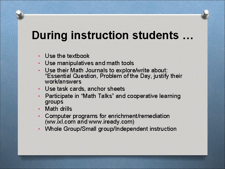During instruction students … • Use the textbook • Use manipulatives and math tools
