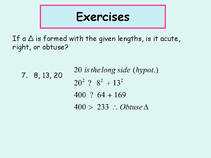 Exercises If a ∆ is formed with the given lengths, is it acute, right,