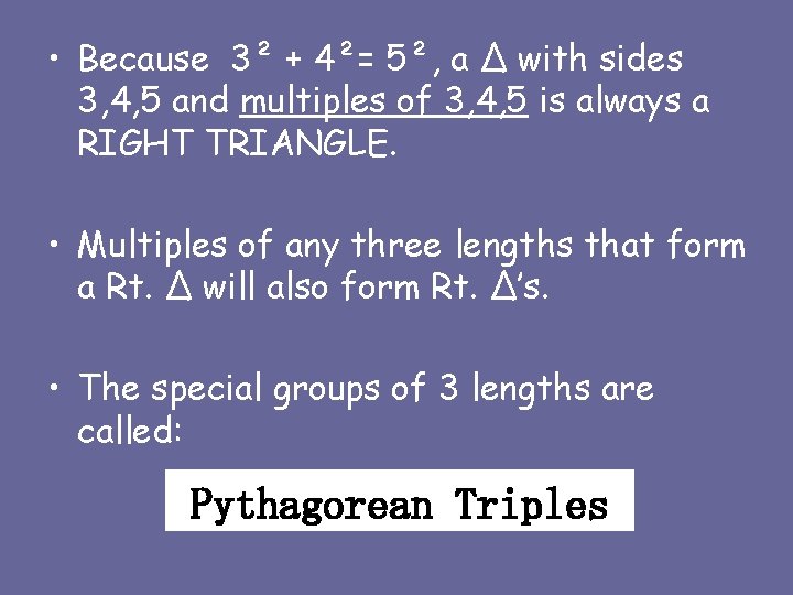  • Because 3² + 4²= 5², a ∆ with sides 3, 4, 5