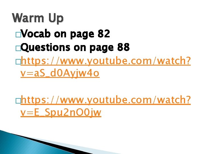 Warm Up �Vocab on page 82 �Questions on page 88 �https: //www. youtube. com/watch? Warm Up �Vocab on page 82 �Questions on page 88 �https: //www. youtube. com/watch?