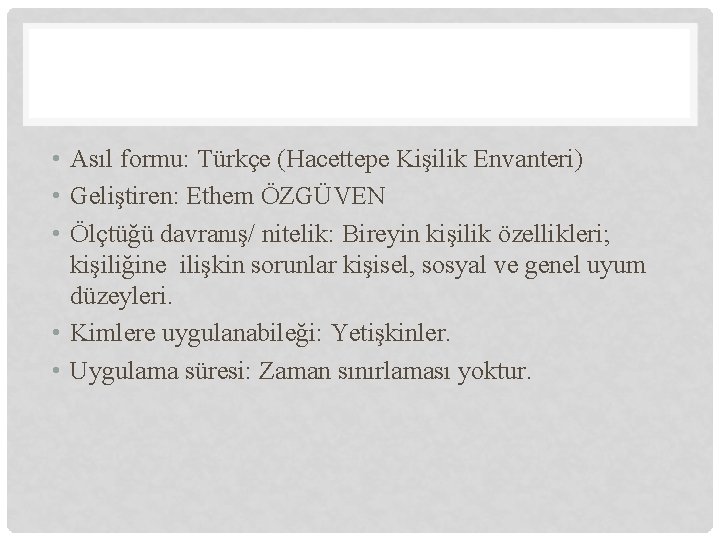  • Asıl formu: Türkçe (Hacettepe Kişilik Envanteri) • Geliştiren: Ethem ÖZGÜVEN • Ölçtüğü