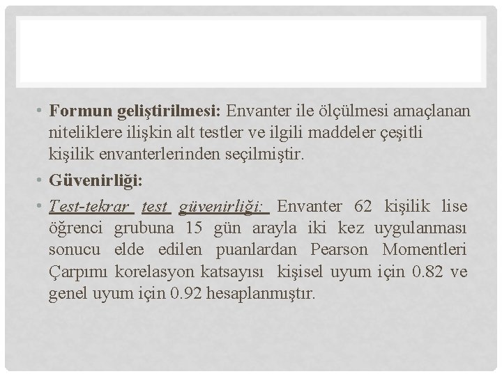  • Formun geliştirilmesi: Envanter ile ölçülmesi amaçlanan niteliklere ilişkin alt testler ve ilgili