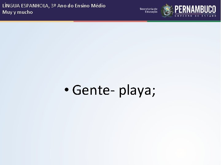 LÍNGUA ESPANHOLA, 3º Ano do Ensino Médio Muy y mucho • Gente- playa; LÍNGUA ESPANHOLA, 3º Ano do Ensino Médio Muy y mucho • Gente- playa;
