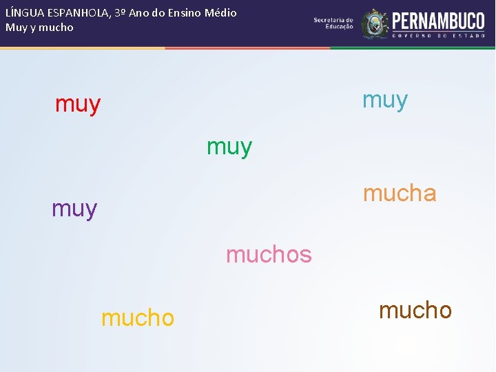 LÍNGUA ESPANHOLA, 3º Ano do Ensino Médio Muy y mucho muy muy mucha muy LÍNGUA ESPANHOLA, 3º Ano do Ensino Médio Muy y mucho muy muy mucha muy