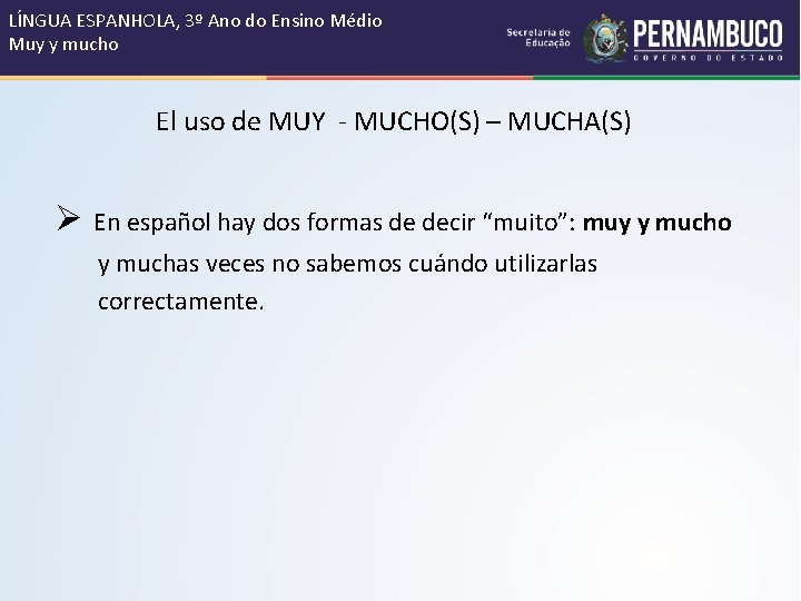 LÍNGUA ESPANHOLA, 3º Ano do Ensino Médio Muy y mucho El uso de MUY LÍNGUA ESPANHOLA, 3º Ano do Ensino Médio Muy y mucho El uso de MUY