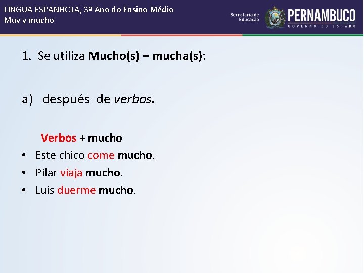 LÍNGUA ESPANHOLA, 3º Ano do Ensino Médio Muy y mucho 1. Se utiliza Mucho(s) LÍNGUA ESPANHOLA, 3º Ano do Ensino Médio Muy y mucho 1. Se utiliza Mucho(s)