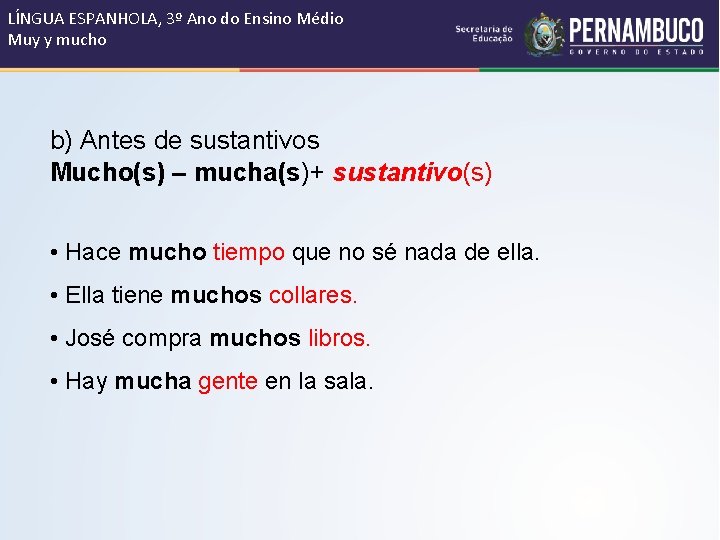 LÍNGUA ESPANHOLA, 3º Ano do Ensino Médio Muy y mucho b) Antes de sustantivos LÍNGUA ESPANHOLA, 3º Ano do Ensino Médio Muy y mucho b) Antes de sustantivos
