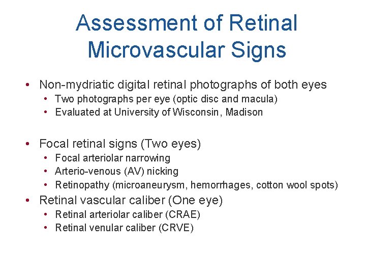 Assessment of Retinal Microvascular Signs • Non-mydriatic digital retinal photographs of both eyes •