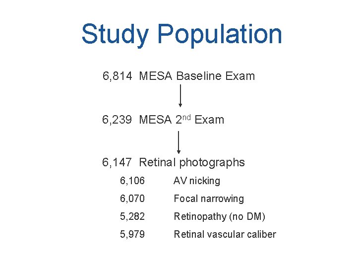 Study Population 6, 814 MESA Baseline Exam 6, 239 MESA 2 nd Exam 6,