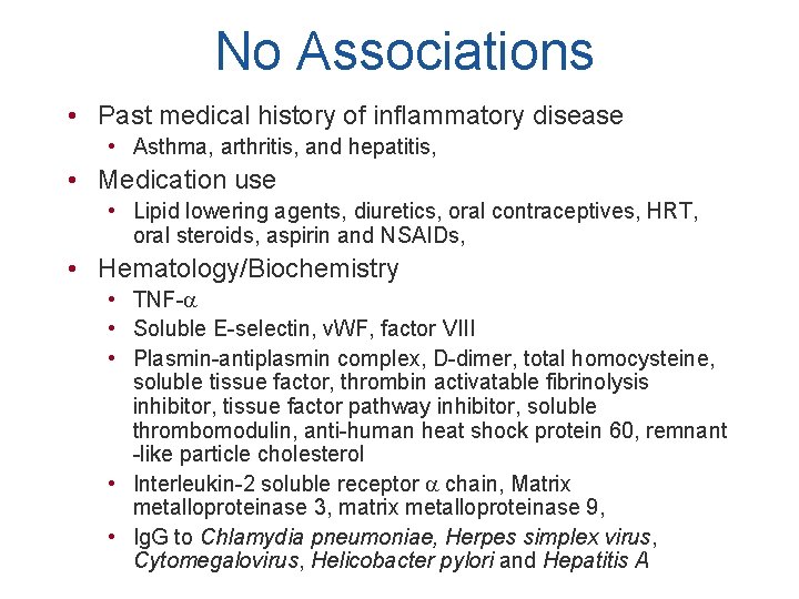 No Associations • Past medical history of inflammatory disease • Asthma, arthritis, and hepatitis,