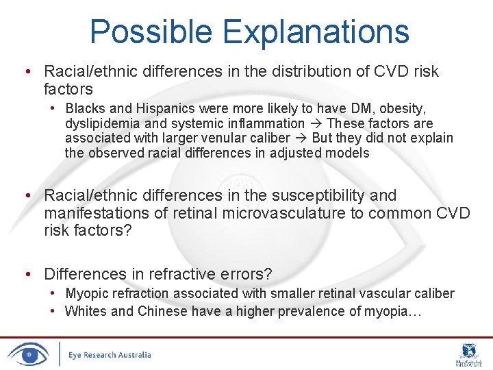 Possible Explanations • Racial/ethnic differences in the distribution of CVD risk factors • Blacks