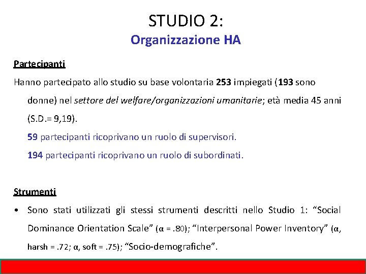 STUDIO 2: Organizzazione HA Partecipanti Hanno partecipato allo studio su base volontaria 253 impiegati