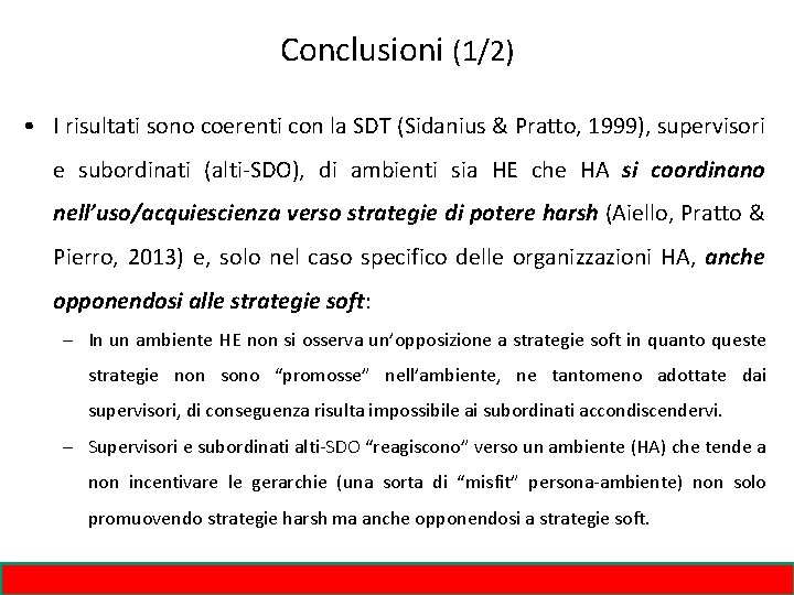 Conclusioni (1/2) • I risultati sono coerenti con la SDT (Sidanius & Pratto, 1999),