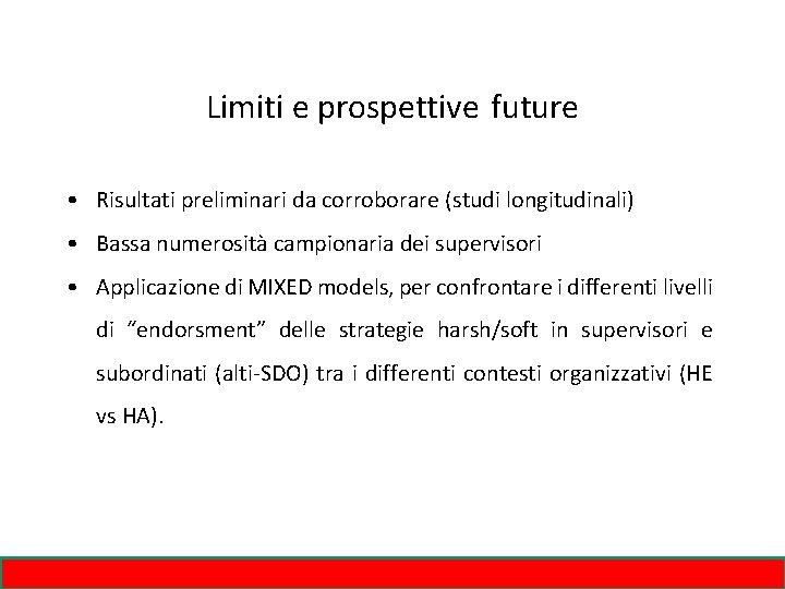 Limiti e prospettive future • Risultati preliminari da corroborare (studi longitudinali) • Bassa numerosità