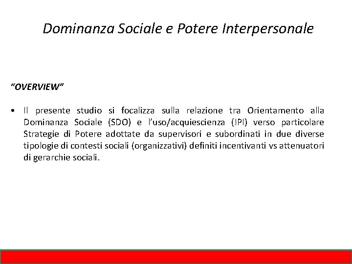 Dominanza Sociale e Potere Interpersonale “OVERVIEW” • Il presente studio si focalizza sulla relazione
