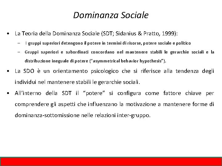 Dominanza Sociale • La Teoria della Dominanza Sociale (SDT; Sidanius & Pratto, 1999): –