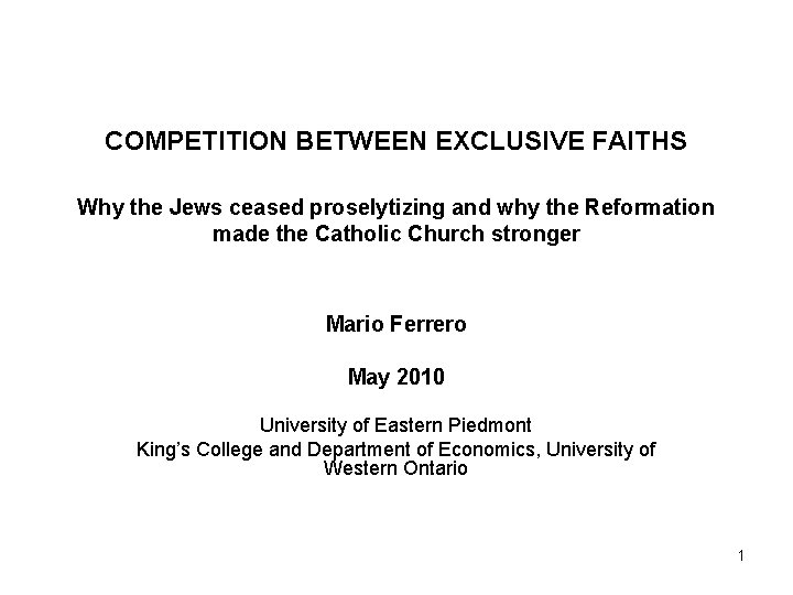 COMPETITION BETWEEN EXCLUSIVE FAITHS Why the Jews ceased proselytizing and why the Reformation made