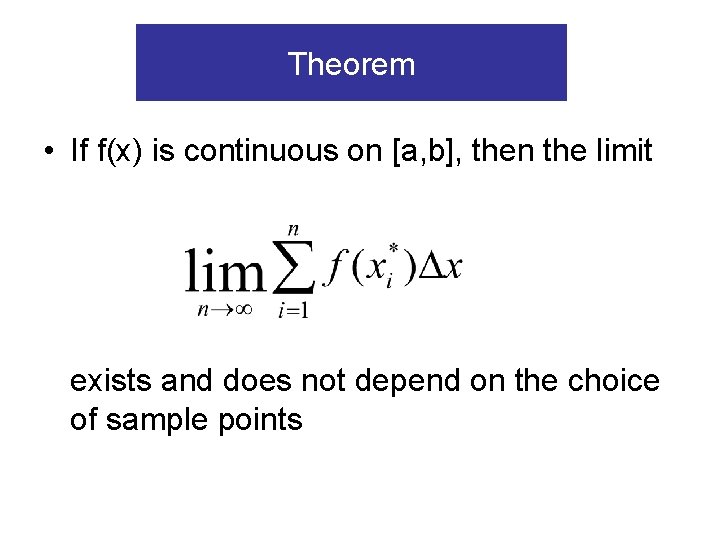 Theorem • If f(x) is continuous on [a, b], then the limit exists and