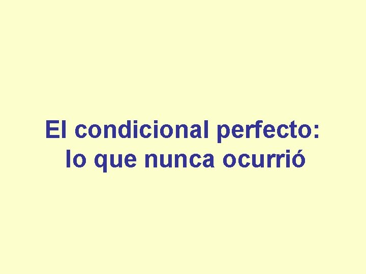 El condicional perfecto: lo que nunca ocurrió 