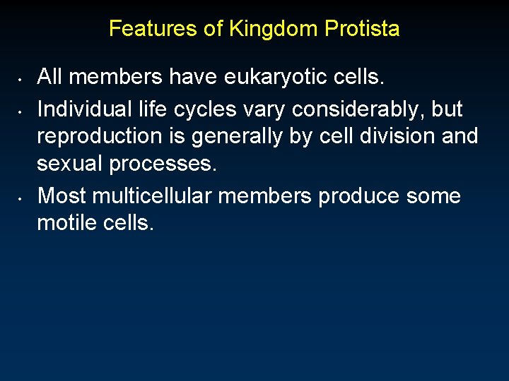 Features of Kingdom Protista • • • All members have eukaryotic cells. Individual life