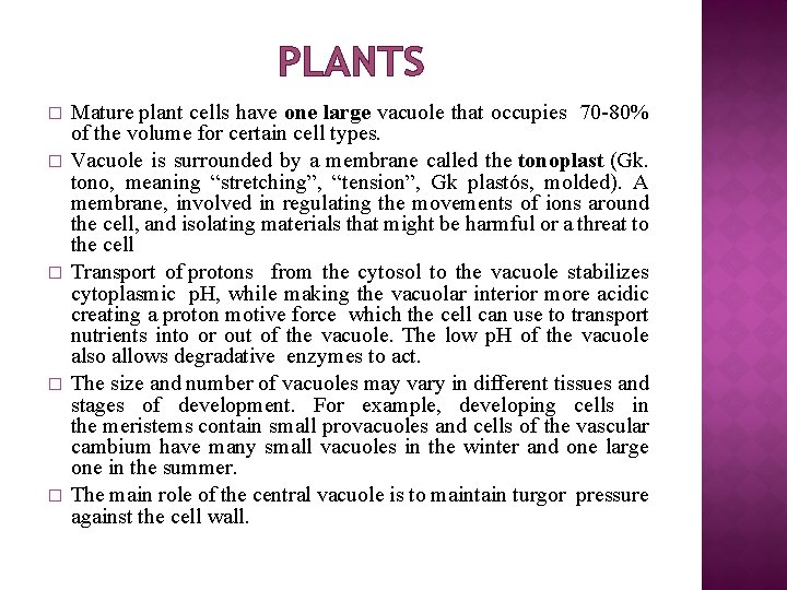 PLANTS � � � Mature plant cells have one large vacuole that occupies 70