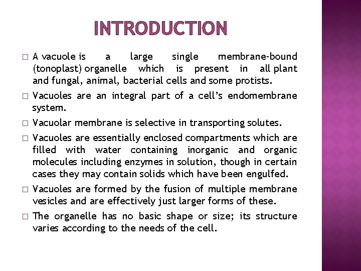 INTRODUCTION � � � A vacuole is a large single membrane-bound (tonoplast) organelle which