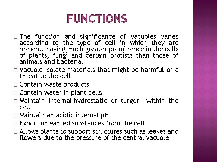 FUNCTIONS The function and significance of vacuoles varies according to the type of cell