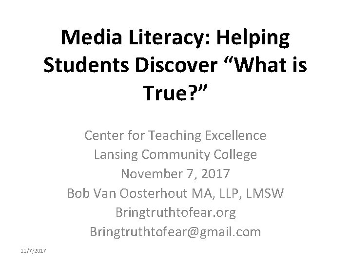 Media Literacy: Helping Students Discover “What is True? ” Center for Teaching Excellence Lansing