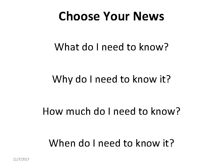 Choose Your News What do I need to know? Why do I need to