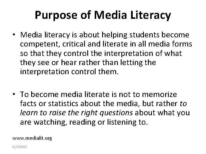 Purpose of Media Literacy • Media literacy is about helping students become competent, critical