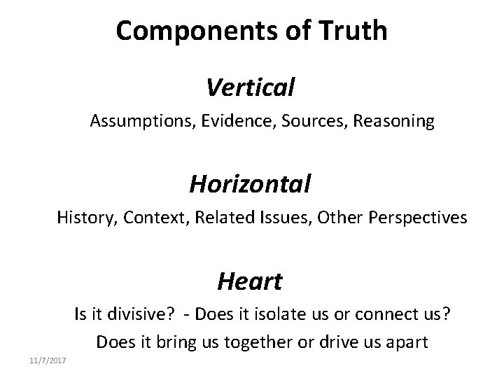 Components of Truth Vertical Assumptions, Evidence, Sources, Reasoning Horizontal History, Context, Related Issues, Other