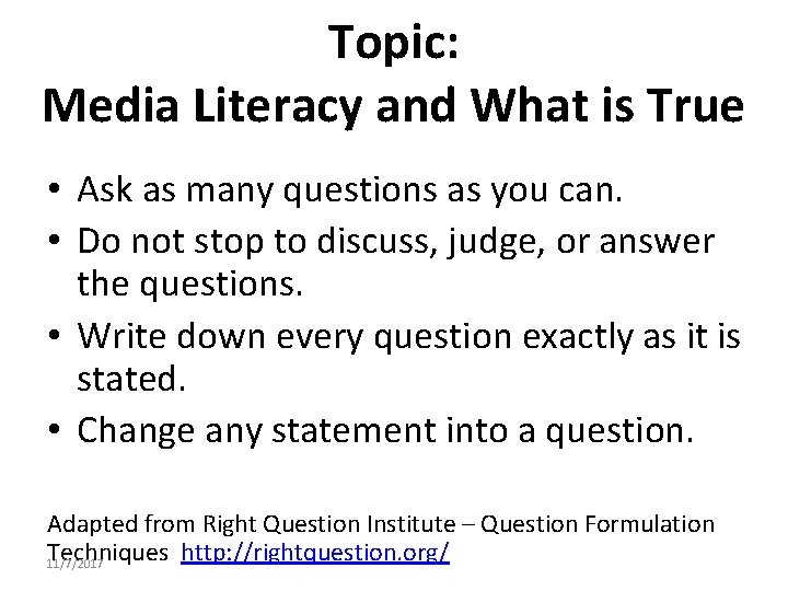 Topic: Media Literacy and What is True • Ask as many questions as you