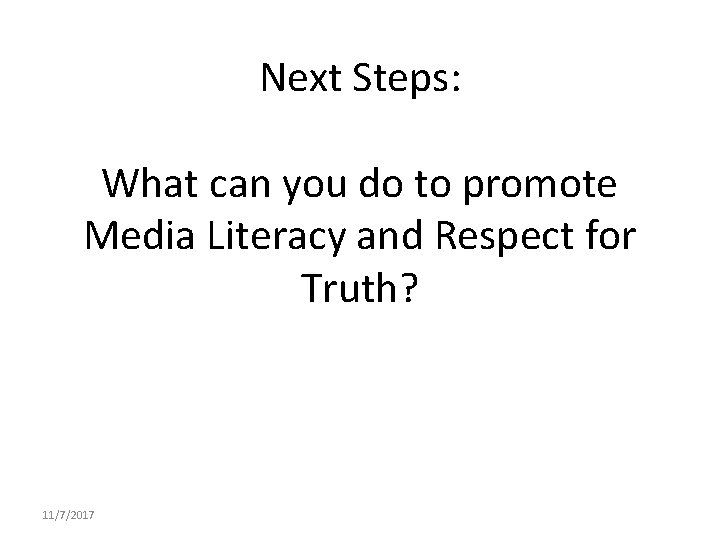 Next Steps: What can you do to promote Media Literacy and Respect for Truth?
