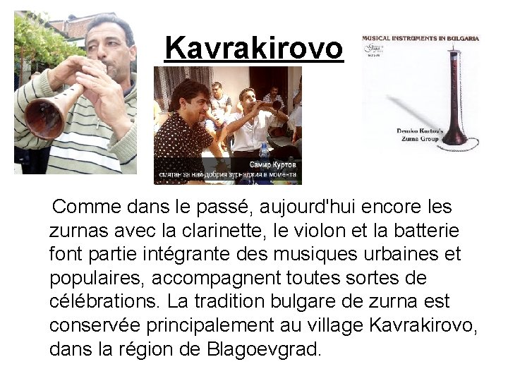 Kavrakirovo Comme dans le passé, aujourd'hui encore les zurnas avec la clarinette, le violon
