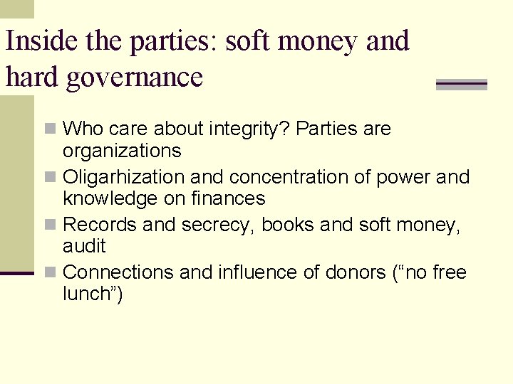 Inside the parties: soft money and hard governance n Who care about integrity? Parties