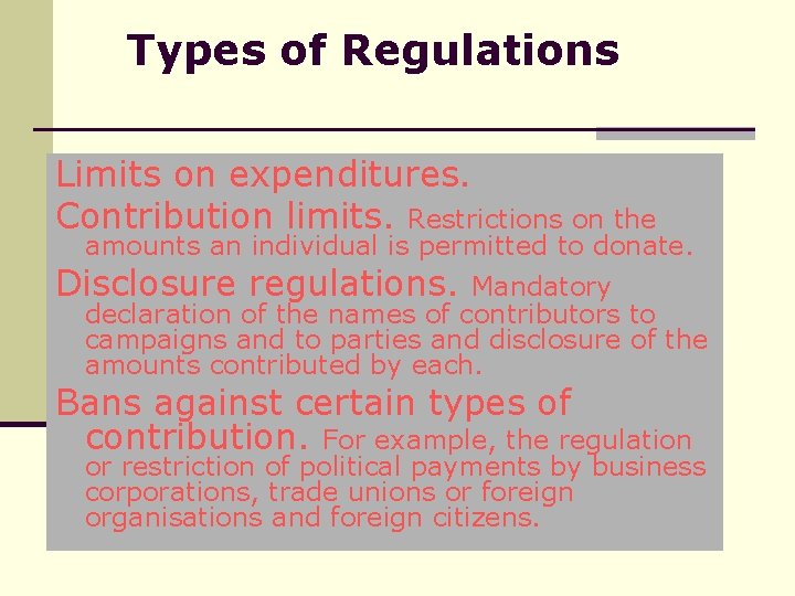 Types of Regulations Limits on expenditures. Contribution limits. Restrictions on the amounts an individual