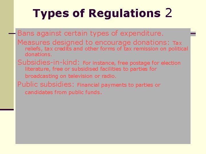 Types of Regulations 2 Bans against certain types of expenditure. Measures designed to encourage