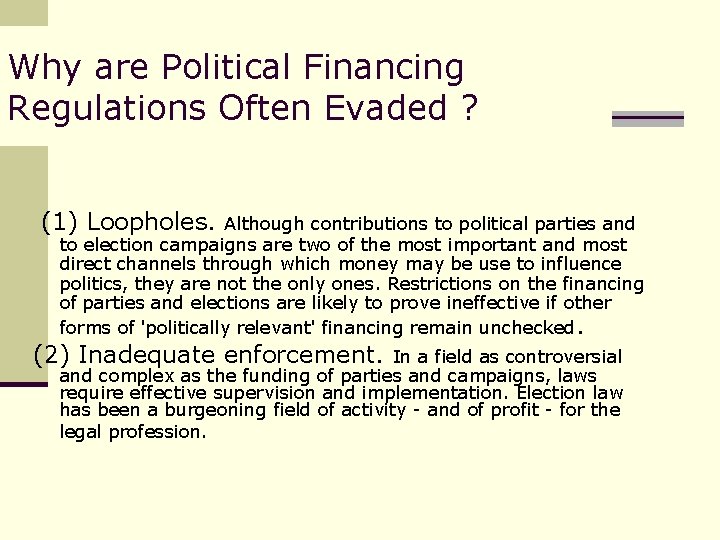 Why are Political Financing Regulations Often Evaded ? (1) Loopholes. Although contributions to political