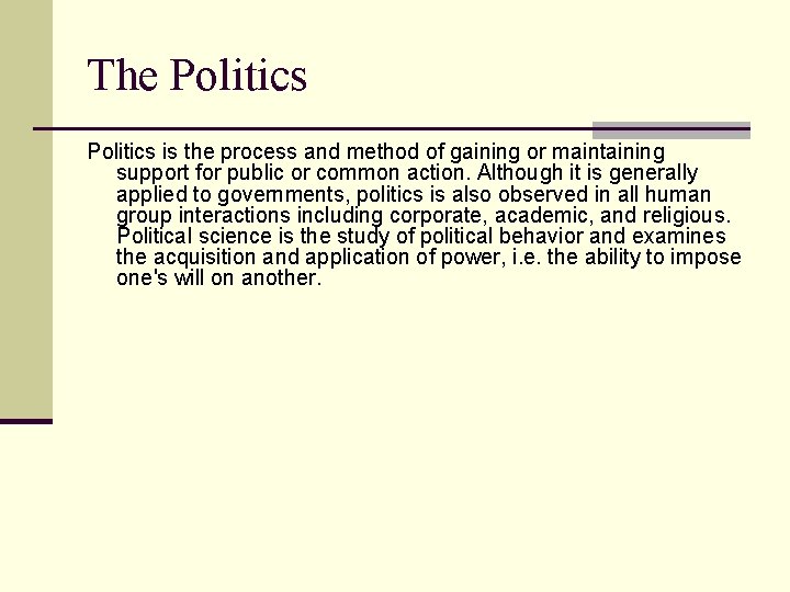 The Politics is the process and method of gaining or maintaining support for public