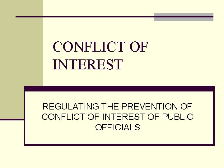 CONFLICT OF INTEREST REGULATING THE PREVENTION OF CONFLICT OF INTEREST OF PUBLIC OFFICIALS 