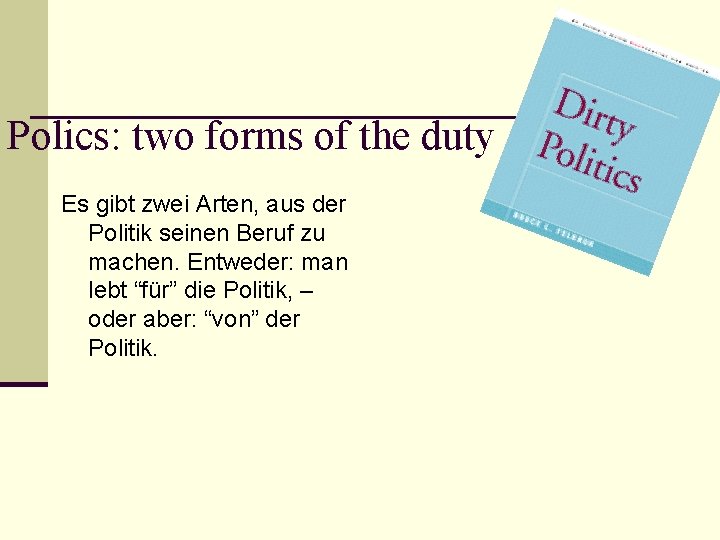 Polics: two forms of the duty Es gibt zwei Arten, aus der Politik seinen