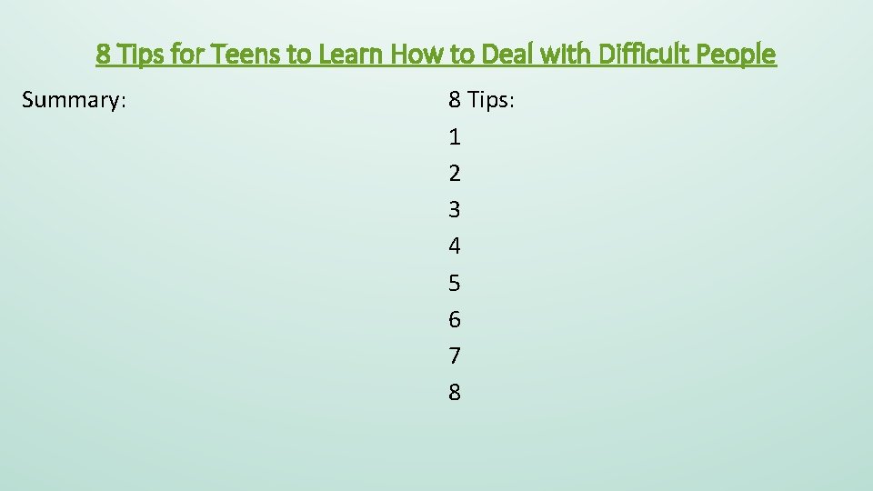 8 Tips for Teens to Learn How to Deal with Difficult People Summary: 8 8 Tips for Teens to Learn How to Deal with Difficult People Summary: 8