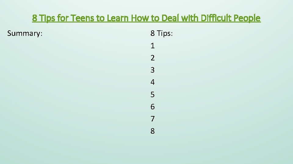 8 Tips for Teens to Learn How to Deal with Difficult People Summary: 8
