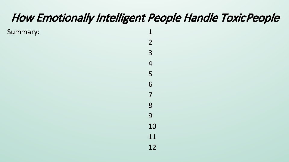 How Emotionally Intelligent People Handle Toxic People Summary: 1 2 3 4 5 6