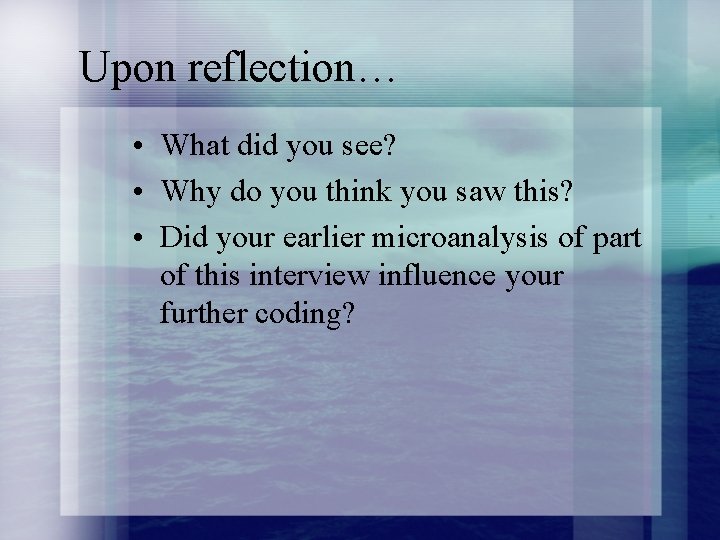 Upon reflection… • What did you see? • Why do you think you saw